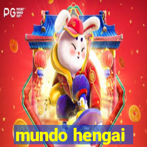 mundo hengai